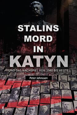 Stalins Mord in Katyn: Und das Nachspiel von 1940 bis heute